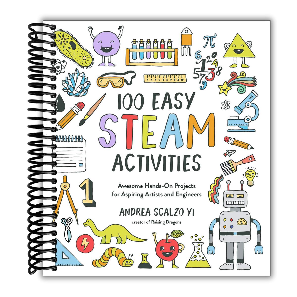 100 Easy STEAM Activities: Awesome Hands-On Projects for Aspiring Artists and Engineers